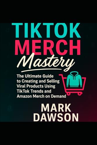 TIKTOK MERCH MASTERY: The Ultimate Guide To Building And Selling Viral Merchandise On Amazon And Beyond TIKTOK MERCH MASTERY: The Ultimate Guide To Building And Selling Viral Merchandise On Amazon And Beyond von Independently published