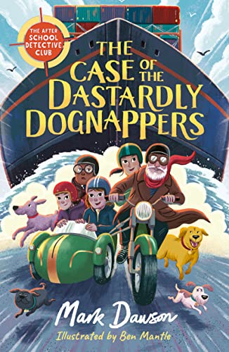 The Case of the Dastardly Dognappers: Book 4 (The After School Detective Club)