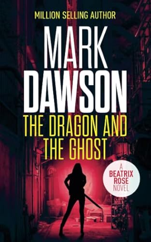 The Dragon and the Ghost (Beatrix Rose (Hong Kong), Band 1)