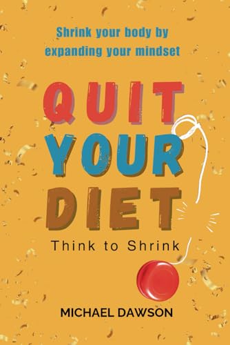 Quit your diet: Think to Shrink von Independently published