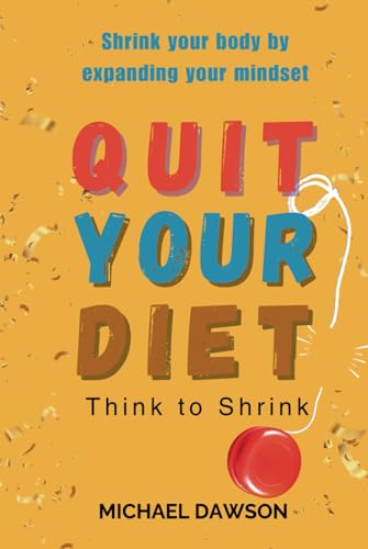 Quit your diet: Think to Shrink von Independently published