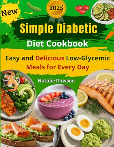 New Simple Diabetic Diet Cookbook: Easy and Delicious Low-Glycemic Meals for Every Day von Independently published