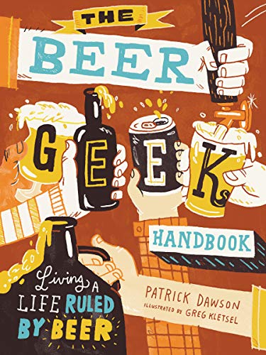 The Beer Geek Handbook: Living a Life Ruled by Beer von Workman Publishing