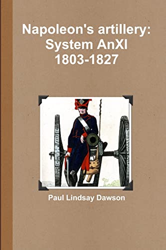 Napoleon's artillery: System AnXI 1803-1827 von Lulu