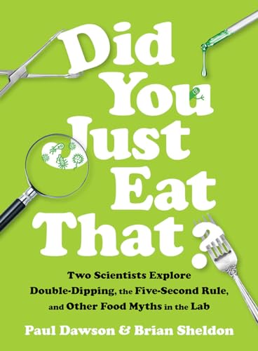 Did You Just Eat That?: Two Scientists Explore Double-Dipping, the Five-Second Rule, and other Food Myths in the Lab von W. W. Norton & Company