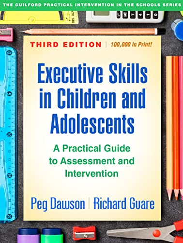 Executive Skills in Children and Adolescents: A Practical Guide to Assessment and Intervention (Guilford Practical Intervention in the Schools)