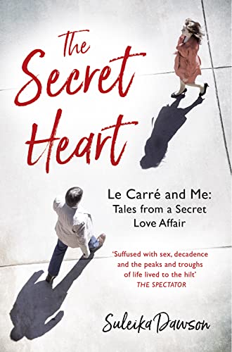 The Secret Heart: Le Carré and Me: Tales From a Secret Love Affair