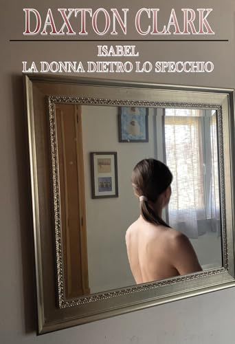 Isabel. La donna dietro lo specchio von Passione Scrittore selfpublishing