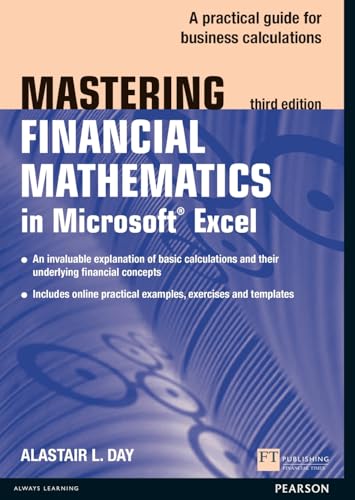 Mastering Financial Mathematics in Microsoft Excel: A practical guide to business calculations (The Mastering Series)