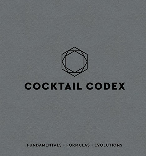Cocktail Codex: Fundamentals, Formulas, Evolutions [A Cocktail Recipe Book] von Ten Speed Press