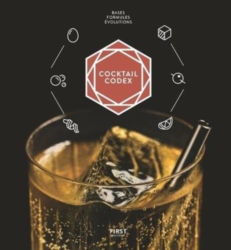 Cocktail codex: Bases, formules, évolutions