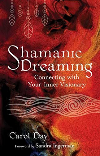 Shamanic Dreaming: Connecting with Your Inner Visionary von Findhorn Press