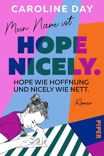 Mein Name ist Hope Nicely. Hope wie Hoffnung und Nicely wie nett.: Roman | Ein Buch voller Hoffnung | Sunday Times-Bestseller von Piper