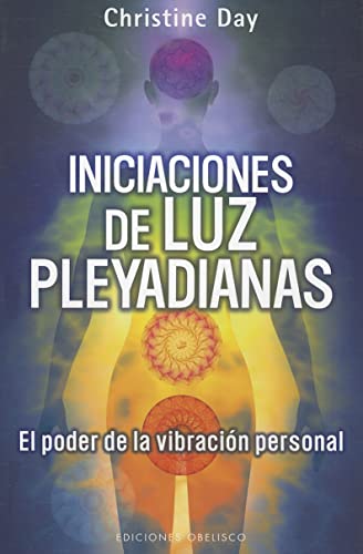 Iniciaciones de Luz Pleyadianas: El Poder de la Vibracion Personal = Pleiadian Light Initiations (MENSAJEROS DEL UNIVERSO) von EDICIONES OBELISCO S.L.