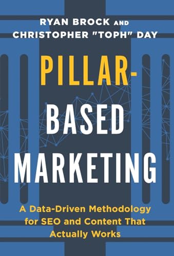 Pillar-Based Marketing: A Data-Driven Methodology for SEO and Content That Actually Works von Lioncrest Publishing