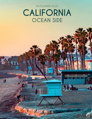 California Ocean Side Photography Book: Pictures Of California That Make You Relax