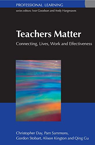 Teachers Matter: Connecting Work, Lives And Effectiveness (Professional Learning) von Open University Press