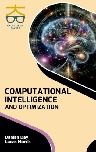 Computational Intelligence and Optimization Computational Intelligence and Optimization von Knowledge Bakers