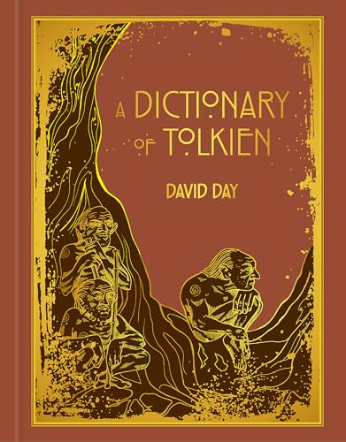 A Dictionary of Tolkien: DELUXE EDITION An A-Z Guide to the Creatures, Plants, Events and Places of Tolkien's World A Dictionary of Tolkien: DELUXE EDITION An A-Z Guide to the Creatures, Plants, Events and Places of Tolkien's World