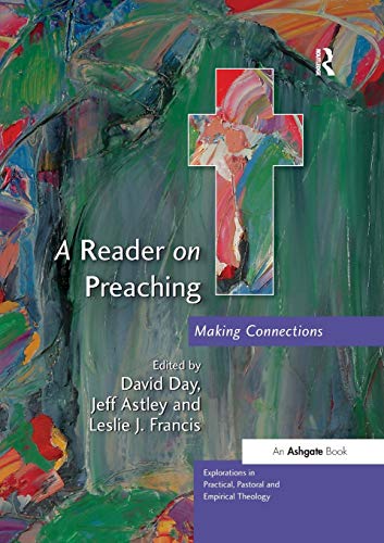 A Reader on Preaching: Making Connections (Explorations in Practical, Pastoral and Empirical Theology) von Routledge
