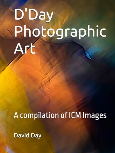 D'Day Photographic Art: A compilation of ICM Images D'Day Photographic Art: A compilation of ICM Images von Independently published