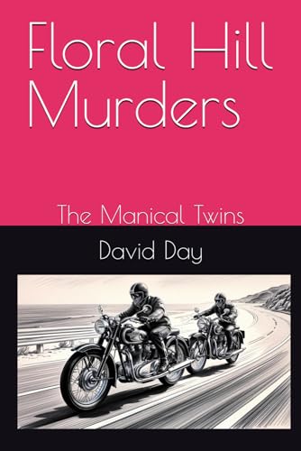 Floral Hill Murders: The Manical Twins Floral Hill Murders: The Manical Twins von Independently published
