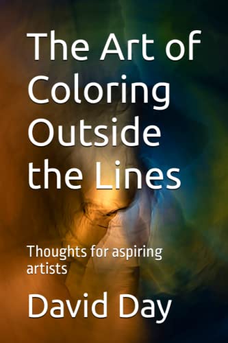 The Art of Coloring Outside the Lines: Thoughts for aspiring artists The Art of Coloring Outside the Lines: Thoughts for aspiring artists