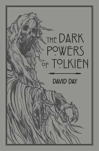 The Dark Powers of Tolkien: An illustrated Exploration of Tolkien's Portrayal of Evil, and the Sources that Inspired his Work from Myth, Literature and History von Octopus Publishing Ltd.