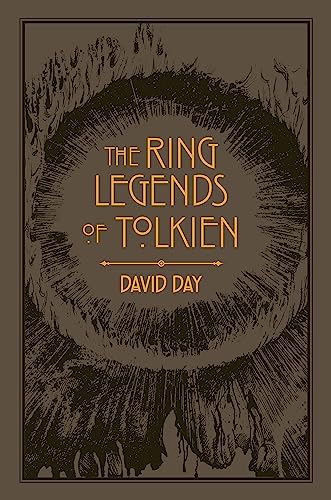 The Ring Legends of Tolkien: An Illustrated Exploration of Rings in Tolkien's World, and the Sources that Inspired his Work from Myth, Literature and History