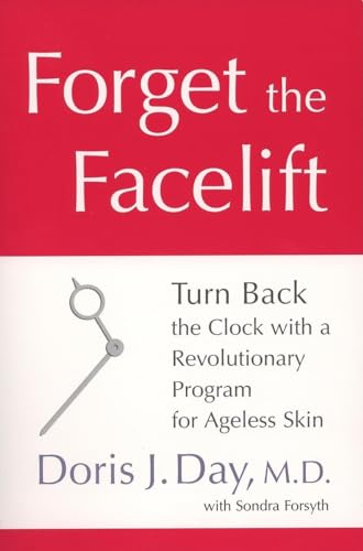 Forget the Facelift: Turn Back the Clock with a Revolutionary Program for Ageless Skin