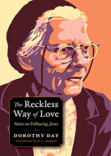 Reckless Way of Love: Notes on Following Jesus (Plough Spiritual Guides: Backpack Classics)