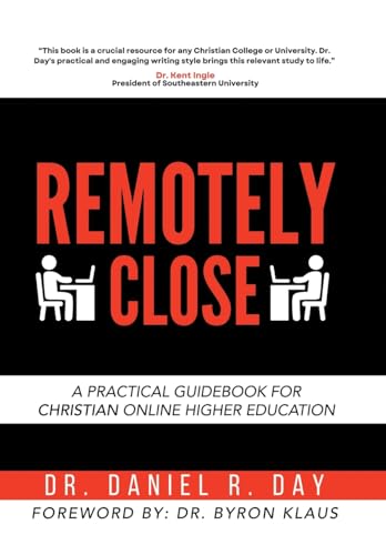 Remotely Close: A Practical Guidebook for Christian Online Higher Education von Westbow Press
