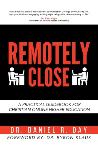 Remotely Close: A Practical Guidebook for Christian Online Higher Education von WestBow Press