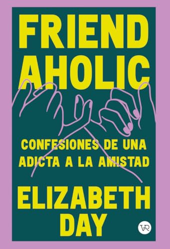 Friendaholic: Confesiones de una adicta a la amistad (VR) von VR Europa