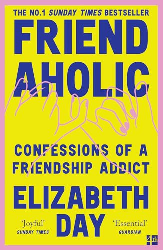 Friendaholic: The No.1 Sunday Times bestseller, now with an extra chapter! von Fourth Estate
