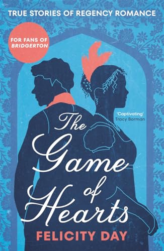 The Game of Hearts: True Stories of Regency Romance von BLINK Publishing