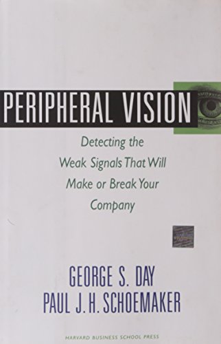 Peripheral Vision: Detecting the Weak Signals that Will Make or Break Your Company