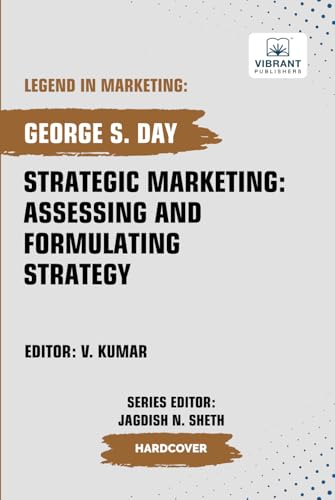 Strategic Marketing: Assessing And Formulating Strategy (Legend in Marketing, Band 73) von Vibrant Publishers