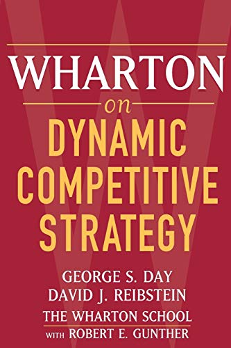 Wharton on Dynamic Competitive Strategy
