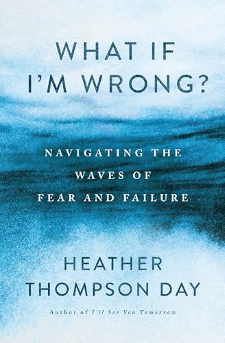 What If I'm Wrong?: Navigating the Waves of Fear and Failure von Thomas Nelson