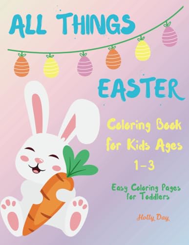 All Things Easter: Coloring Book For Kids Ages 1-3 von Independently published