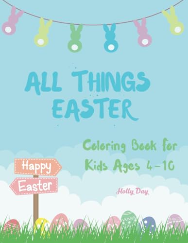 All Things Easter: Coloring Book For Kids Ages 4-10 von Independently published