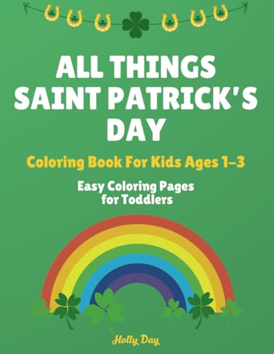 All Things Saint Patrick's Day: Coloring Book For Kids Ages 1-3 von Independently published
