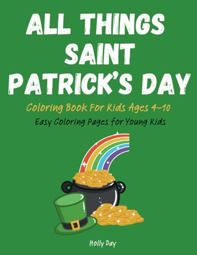 All Things Saint Patrick's Day: Coloring Book For Kids Ages 4-10 von Independently published