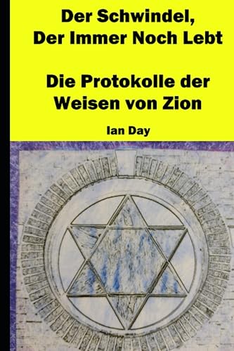 Der Schwindel, Der Immer Noch Lebt: Die Protokolle der Weisen von Zion