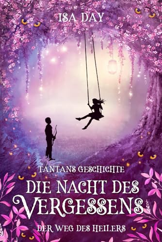 Die Nacht des Vergessens: Tantans Geschichte (Der Weg des Heilers, Band 4)