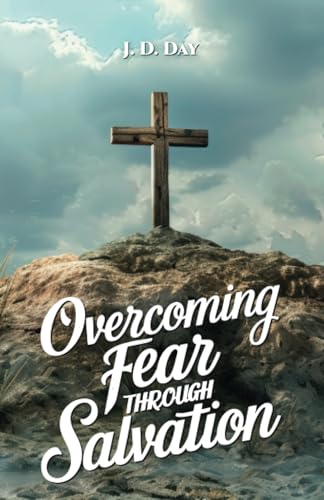Overcoming Fear Through Salvation: Because of the Cross, My Testimony Overcoming Fear Through Salvation: Because of the Cross, My Testimony von Spines
