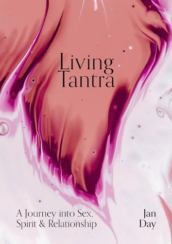 Living Tantra: A Journey into Sex, Spirit and Relationship von Watkins Publishing