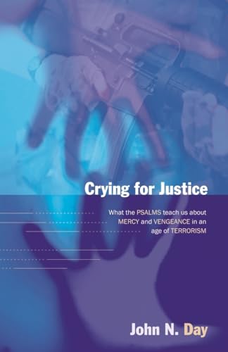 Crying for Justice: What the Psalms Teach Us About Mercy and Vengeance in an Age of Terrorism