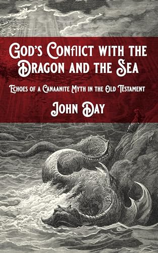 God's Conflict with the Dragon and the Sea: Echoes of a Canaanite Myth in the Old Testament von Wipf & Stock Publishers